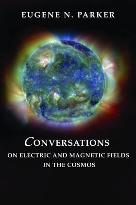 Parker |  Conversations on Electric and Magnetic Fields in the Cosmos | eBook | Sack Fachmedien