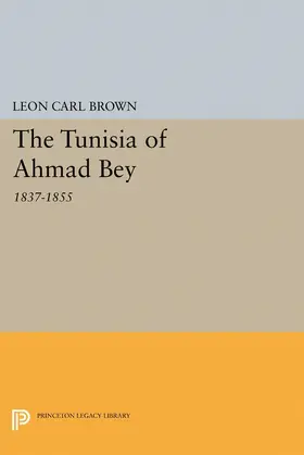 Brown |  The Tunisia of Ahmad Bey, 1837-1855 | eBook | Sack Fachmedien