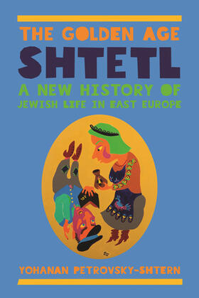 Petrovsky-Shtern |  The Golden Age Shtetl | eBook | Sack Fachmedien