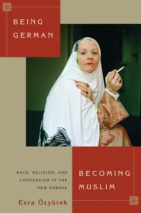 Özyürek / Ozyurek |  Being German, Becoming Muslim | eBook | Sack Fachmedien