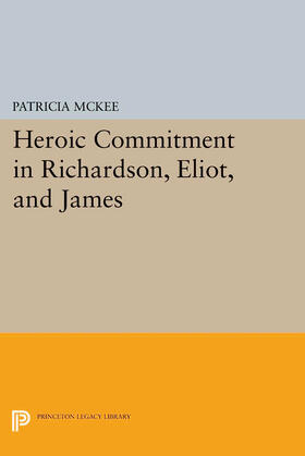 McKee |  Heroic Commitment in Richardson, Eliot, and James | eBook | Sack Fachmedien