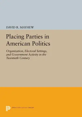 Mayhew |  Placing Parties in American Politics | eBook | Sack Fachmedien