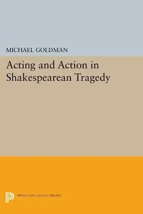 Goldman |  Acting and Action in Shakespearean Tragedy | eBook | Sack Fachmedien