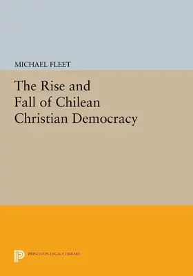 Fleet |  The Rise and Fall of Chilean Christian Democracy | eBook | Sack Fachmedien