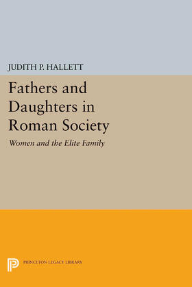 Hallett |  Fathers and Daughters in Roman Society | eBook | Sack Fachmedien