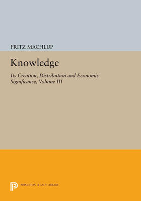 Machlup |  Knowledge: Its Creation, Distribution and Economic Significance, Volume III | eBook | Sack Fachmedien