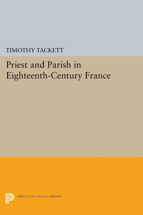 Tackett |  Priest and Parish in Eighteenth-Century France | eBook | Sack Fachmedien