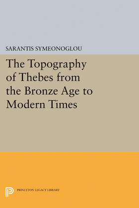 Symeonoglou |  The Topography of Thebes from the Bronze Age to Modern Times | eBook | Sack Fachmedien