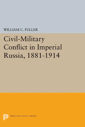 Fuller |  Civil-Military Conflict in Imperial Russia, 1881-1914 | eBook | Sack Fachmedien