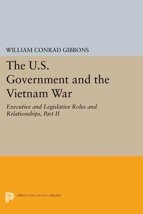 Gibbons |  The U.S. Government and the Vietnam War: Executive and Legislative Roles and Relationships, Part II | eBook | Sack Fachmedien
