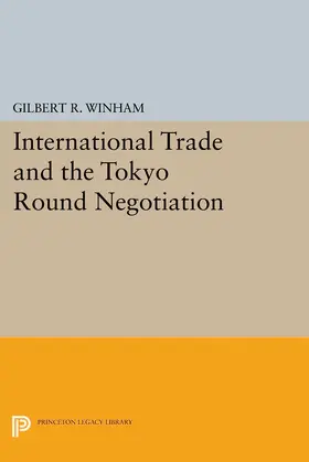 Winham |  International Trade and the Tokyo Round Negotiation | eBook | Sack Fachmedien