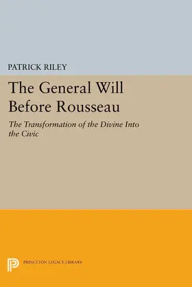 Riley |  The General Will before Rousseau | eBook | Sack Fachmedien