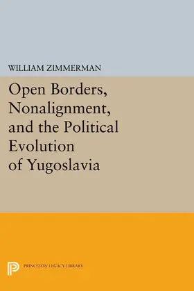 Zimmerman |  Open Borders, Nonalignment, and the Political Evolution of Yugoslavia | eBook | Sack Fachmedien