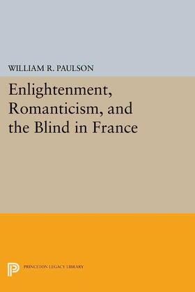 Paulson |  Enlightenment, Romanticism, and the Blind in France | eBook | Sack Fachmedien