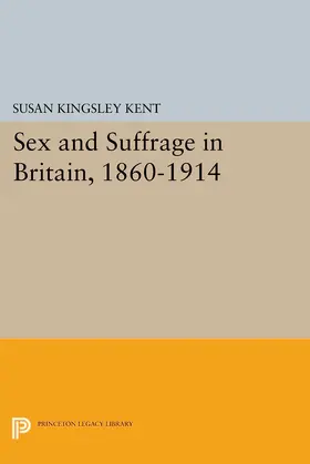 Kent |  Sex and Suffrage in Britain, 1860-1914 | eBook | Sack Fachmedien