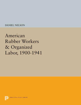 Nelson |  American Rubber Workers & Organized Labor, 1900-1941 | eBook | Sack Fachmedien