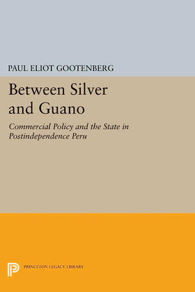 Gootenberg |  Between Silver and Guano | eBook | Sack Fachmedien