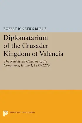 Burns |  Diplomatarium of the Crusader Kingdom of Valencia | eBook | Sack Fachmedien