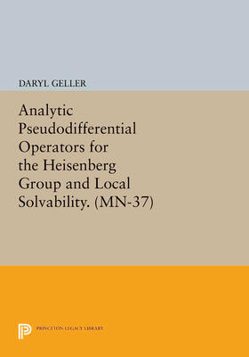 Geller |  Analytic Pseudodifferential Operators for the Heisenberg Group and Local Solvability. (MN-37) | eBook | Sack Fachmedien