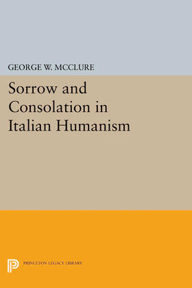 McClure |  Sorrow and Consolation in Italian Humanism | eBook | Sack Fachmedien