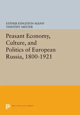 Kingston-Mann / Mixter |  Peasant Economy, Culture, and Politics of European Russia, 1800-1921 | eBook | Sack Fachmedien