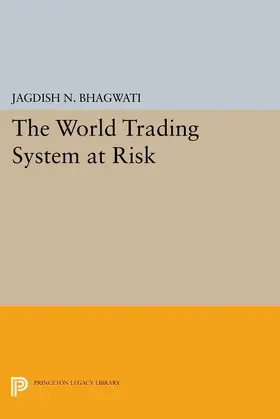 Bhagwati |  The World Trading System at Risk | eBook | Sack Fachmedien