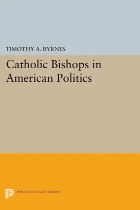 Byrnes |  Catholic Bishops in American Politics | eBook | Sack Fachmedien