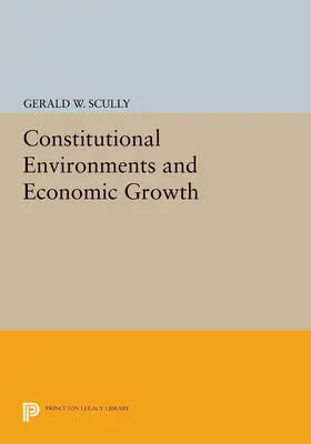 Scully |  Constitutional Environments and Economic Growth | eBook | Sack Fachmedien