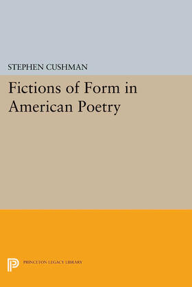 Cushman |  Fictions of Form in American Poetry | eBook | Sack Fachmedien