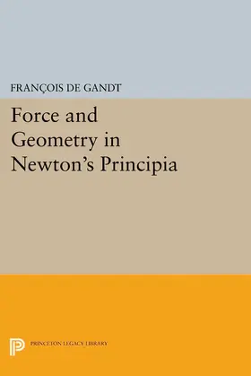 De Gandt |  Force and Geometry in Newton's Principia | eBook | Sack Fachmedien