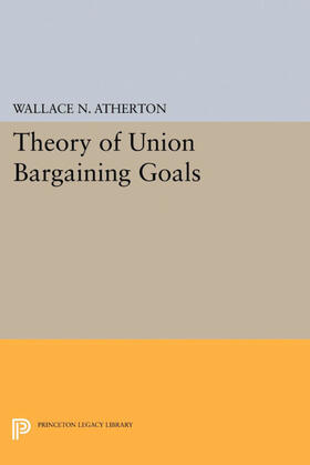 Atherton |  Theory of Union Bargaining Goals | eBook | Sack Fachmedien