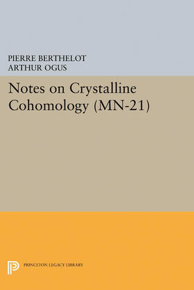 Berthelot / Ogus |  Notes on Crystalline Cohomology. (MN-21) | eBook | Sack Fachmedien