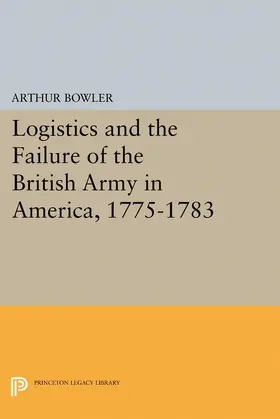 Bowler |  Logistics and the Failure of the British Army in America, 1775-1783 | eBook | Sack Fachmedien