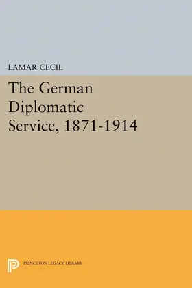 Cecil |  The German Diplomatic Service, 1871-1914 | eBook | Sack Fachmedien