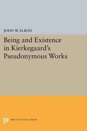 Elrod |  Being and Existence in Kierkegaard's Pseudonymous Works | eBook | Sack Fachmedien