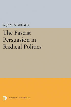 Gregor |  The Fascist Persuasion in Radical Politics | eBook | Sack Fachmedien