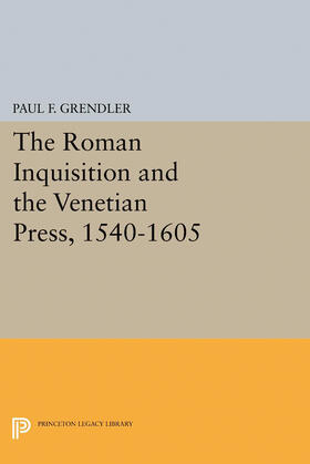 Grendler |  The Roman Inquisition and the Venetian Press, 1540-1605 | eBook | Sack Fachmedien