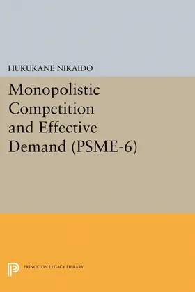 Nikaido |  Monopolistic Competition and Effective Demand. (PSME-6) | eBook | Sack Fachmedien