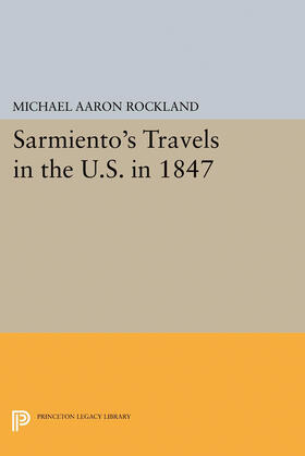 Rockland |  Sarmiento's Travels in the U.S. in 1847 | eBook | Sack Fachmedien