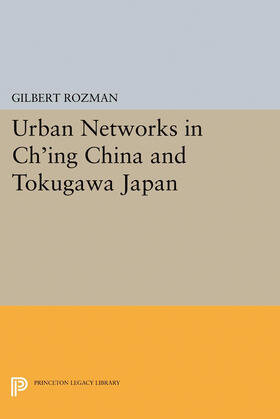 Rozman |  Urban Networks in Ch'ing China and Tokugawa Japan | eBook | Sack Fachmedien