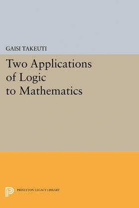 Takeuti |  Two Applications of Logic to Mathematics | eBook | Sack Fachmedien