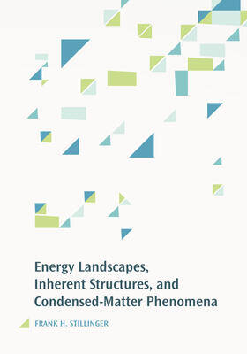 Stillinger |  Energy Landscapes, Inherent Structures, and Condensed-Matter Phenomena | eBook | Sack Fachmedien