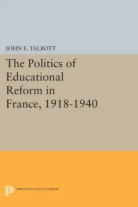 Talbott |  The Politics of Educational Reform in France, 1918-1940 | eBook | Sack Fachmedien