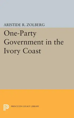 Zolberg |  One-Party Government in the Ivory Coast | eBook | Sack Fachmedien