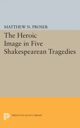 Proser |  Heroic Image in Five Shakespearean Tragedies | eBook | Sack Fachmedien