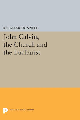 McDonnell |  John Calvin, the Church and the Eucharist | eBook | Sack Fachmedien