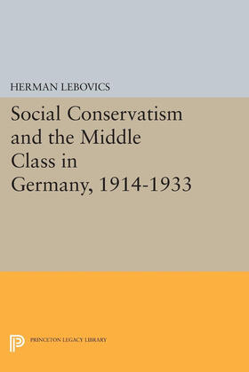 Lebovics |  Social Conservatism and the Middle Class in Germany, 1914-1933 | eBook | Sack Fachmedien