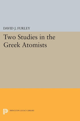 Furley |  Two Studies in the Greek Atomists | eBook | Sack Fachmedien