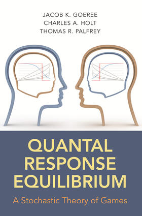 Goeree / Holt / Palfrey |  Quantal Response Equilibrium | eBook | Sack Fachmedien