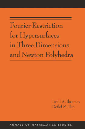 Ikromov / Müller |  Fourier Restriction for Hypersurfaces in Three Dimensions and Newton Polyhedra (AM-194) | eBook | Sack Fachmedien